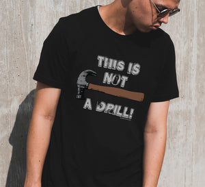 This is Not A Drill Tee