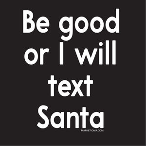 Christmas: Be Good Or I Will Text Santa