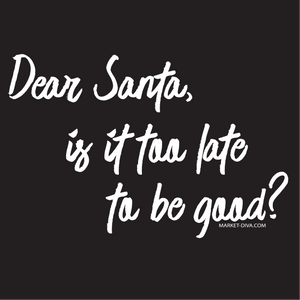 Christmas: Dear Santa - Too late to be good?