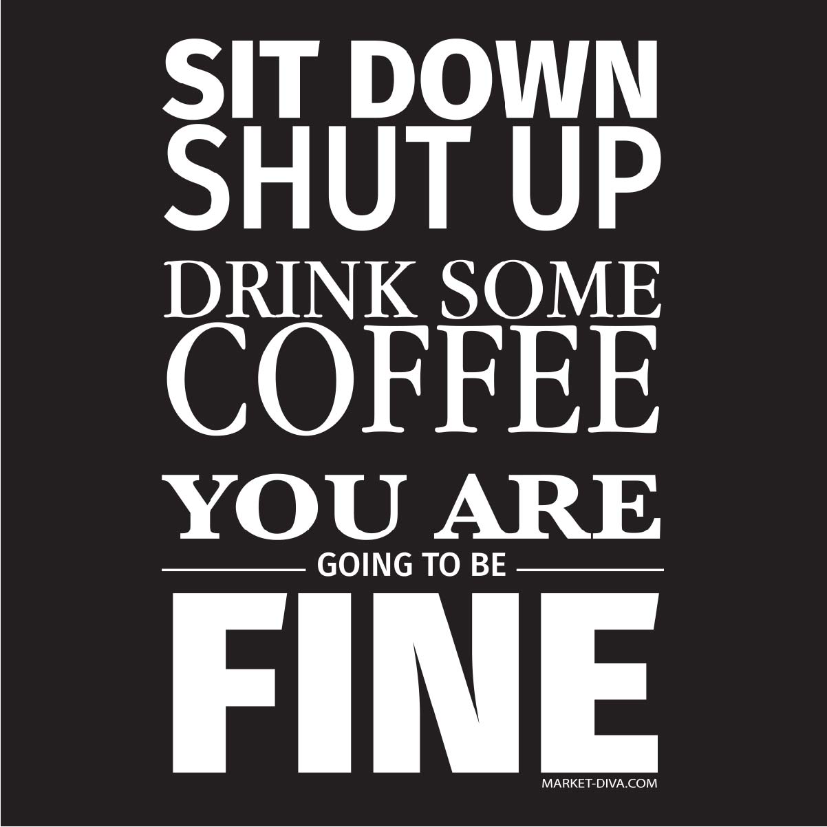 Drink Some Coffee You are Fine