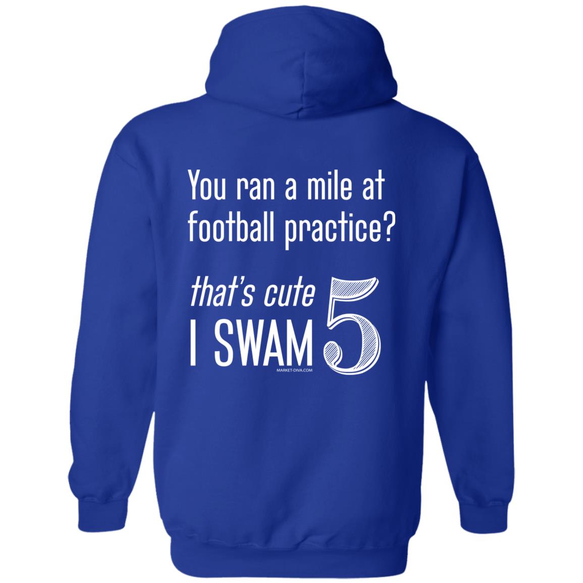 Hoodie: I Swam 5