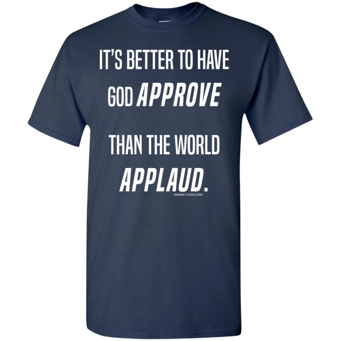 Better to have God Approve