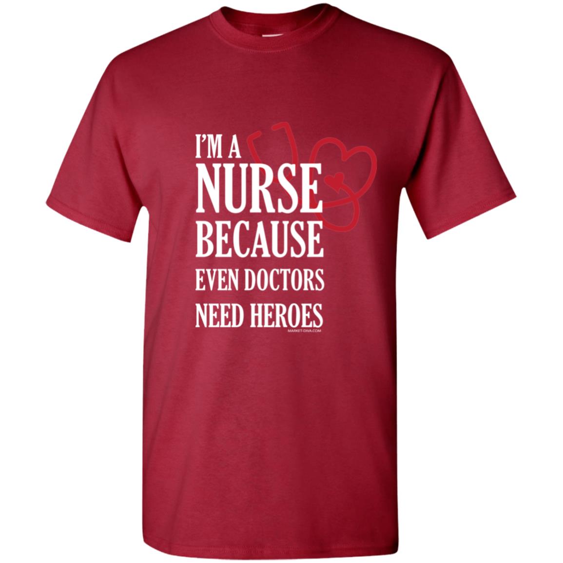 Nurse Because Doctors Need Heroes