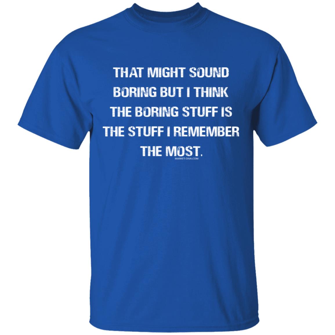 That might sound boring Tee