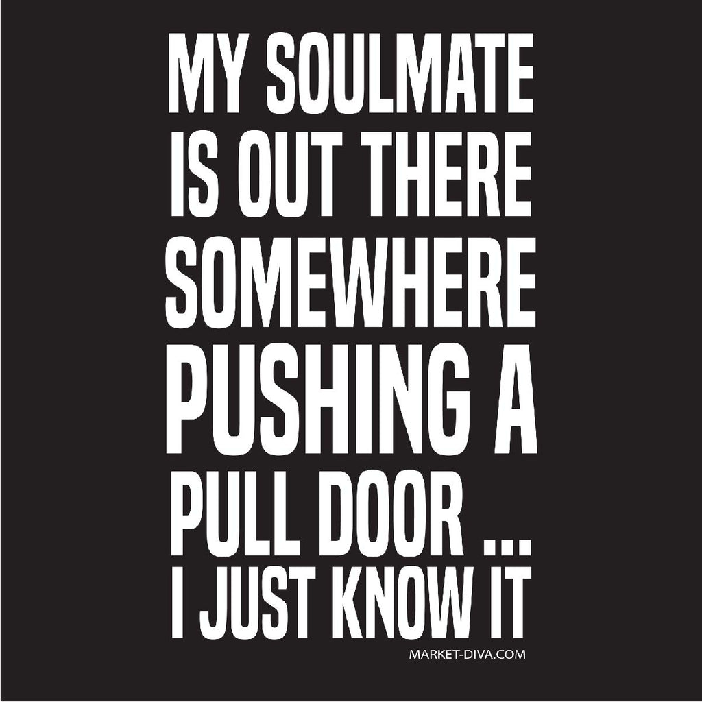 Soulmate Pushing A Pull Door