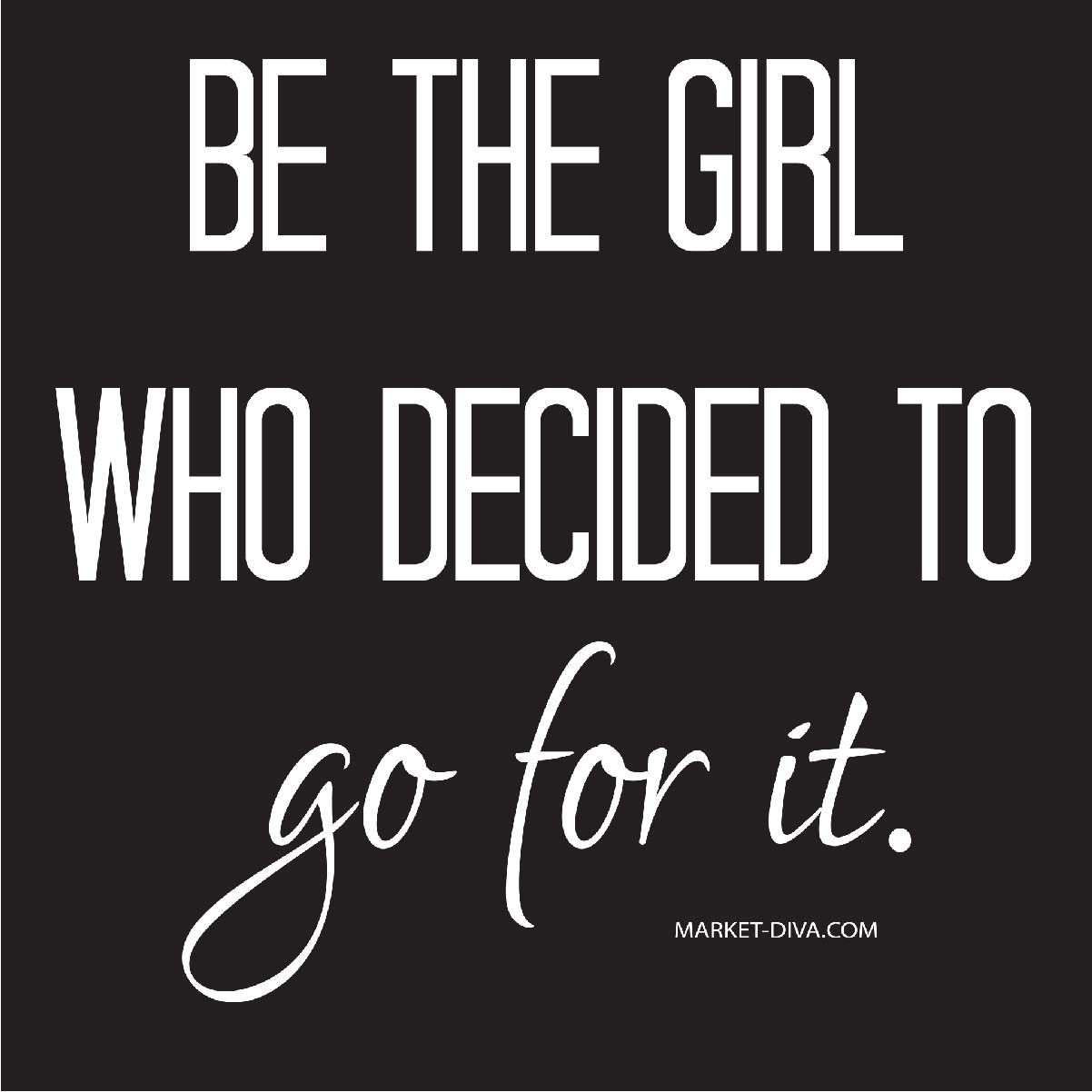 Be a Woman who Goes For It