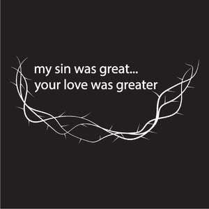 My Sin Was Great, God's Love is Greater