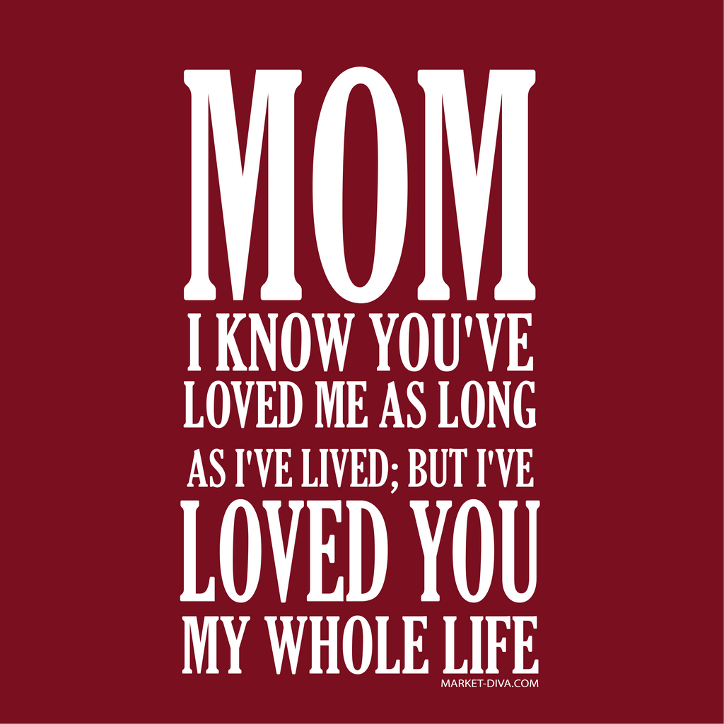 Mom: I've Loved You My Whole LIfe