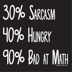 Sarcasm, Hungry, bad at math