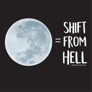 Full Moon = Shift From Hell