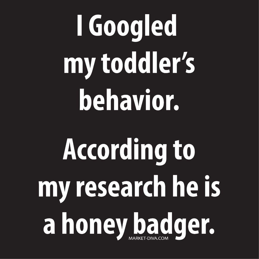 My Toddler is a Honey Badger