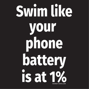 Swim Like Your Phone Battery is 1%